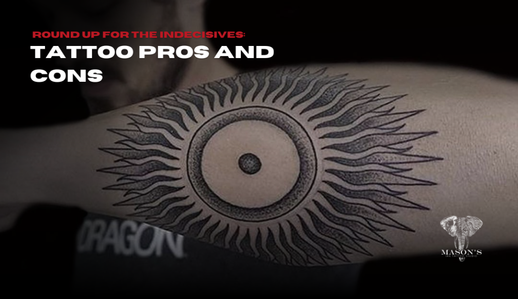 Round Up for the Indecisives: Tattoo Pros and Cons